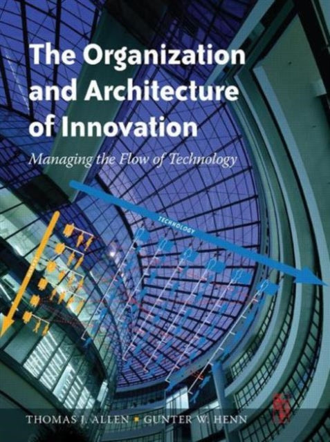 Book cover of: Organization and Architecture of Innovation. By: Allen, Thomas J.