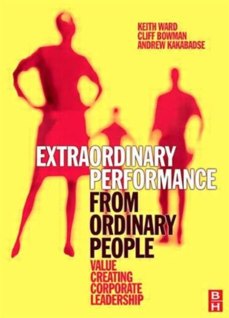 Book cover of: Extraordinary Performance from Ordinary People. By: Ward, Keith
