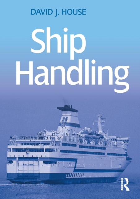 Book cover of: Ship Handling. By: House, D. J.