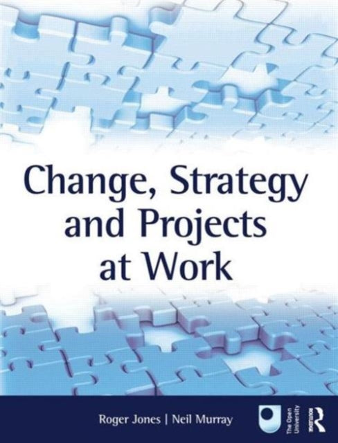 Book cover of: Change, Strategy and Projects at Work. By: Roger Jones