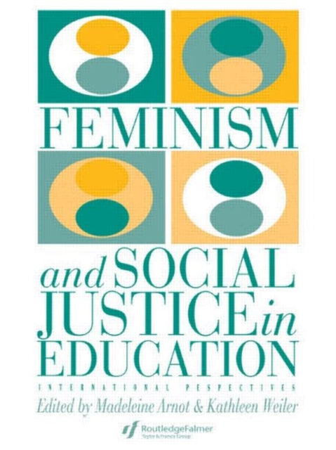 Book cover of: Feminism And Social Justice In Education. By: M. Arnot