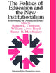 Book cover of: Politics Of Education And The New Institutionalism