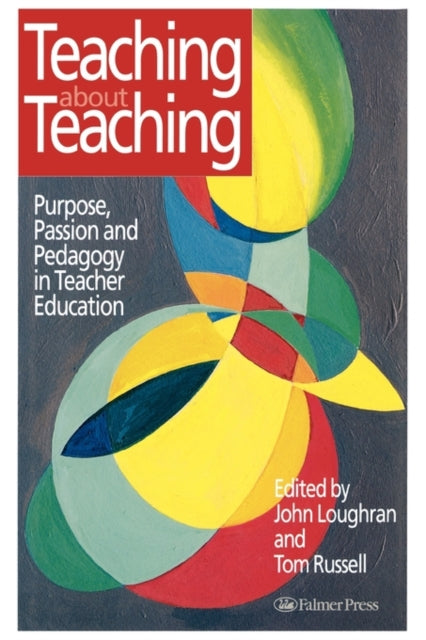 Book cover of: Teaching about Teaching. By: John Loughran