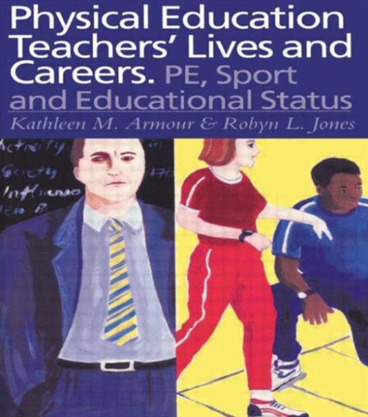 Book cover of: Physical Education: Teachers' Lives And Careers