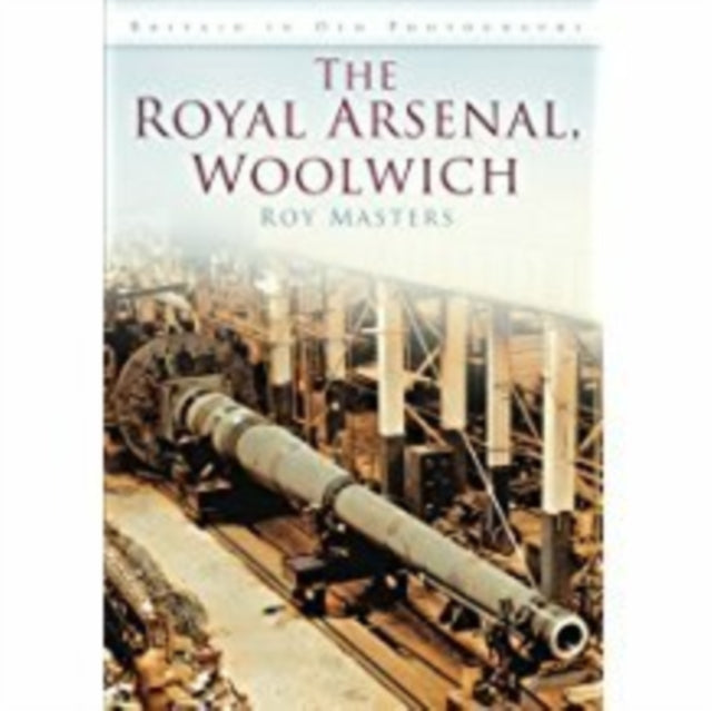 Book cover of: Royal Arsenal, Woolwich. By: Roy Masters