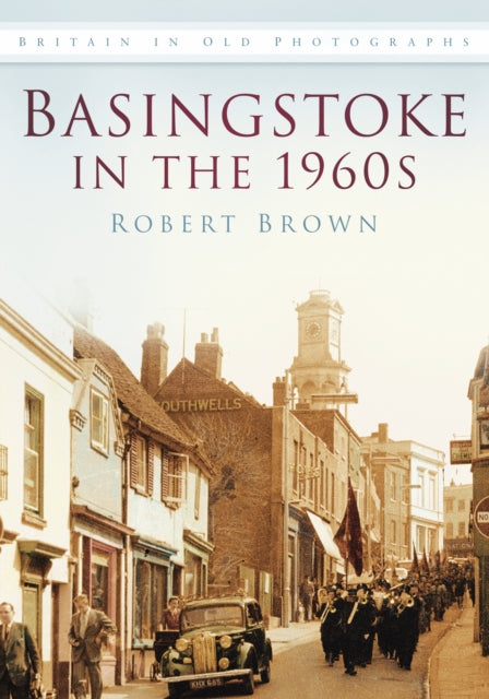 Book cover of: Basingstoke in the 1960s. By: Robert Brown