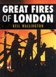 Book cover of: Great Fires of London. By: Neil Wallington