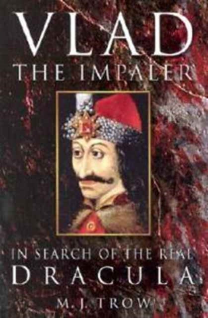 Book cover of: Vlad the Impaler. By: M. J. Trow