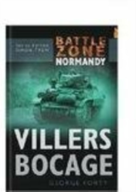Book cover of: Battle Zone Normandy: Villers Bocage. By: George Forty