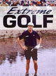 Book cover of: Extreme Golf. By: Dale Concannon