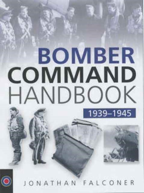 Book cover of: Bomber Command Handbook, 1939-1945. By: Jonathan Falconer