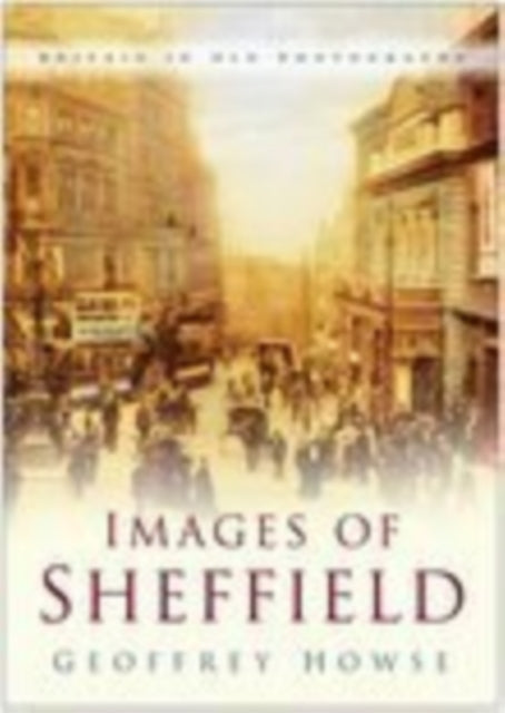Book cover of: Images of Sheffield. By: Geoffrey Howse