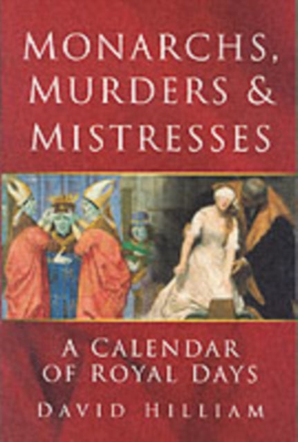 Book cover of: Monarchs, Murders and Mistresses. By: David Hilliam