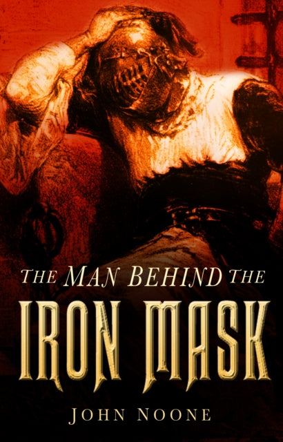 Book cover of: Man Behind the Iron Mask. By: John Noone