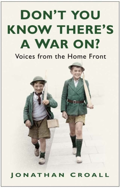 Book cover of: Don't You Know There's a War On?. By: Jonathan Croall