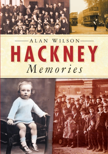 Book cover of: Hackney Memories. By: Alan Wilson