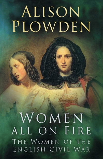 Book cover of: Women All on Fire. By: Alison Plowden
