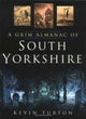 Book cover of: Grim Almanac of South Yorkshire. By: Kevin Turton