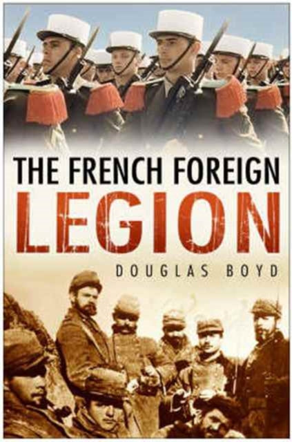 Book cover of: French Foreign Legion. By: Douglas Boyd
