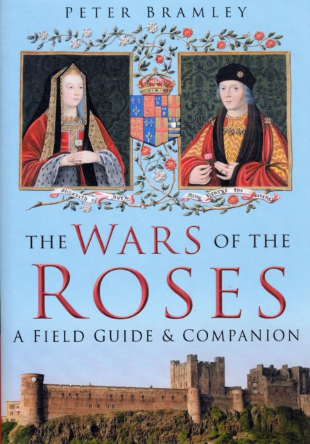 Book cover of: Wars of the Roses. By: Peter Bramley
