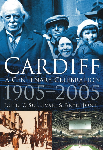Book cover of: Cardiff: A Centenary Celebration 1905-2005