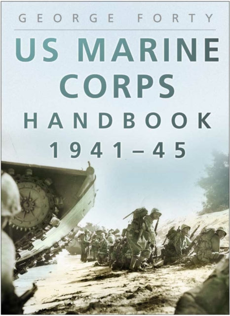 Book cover of: US Marine Corps Handbook 1941-45. By: George Forty