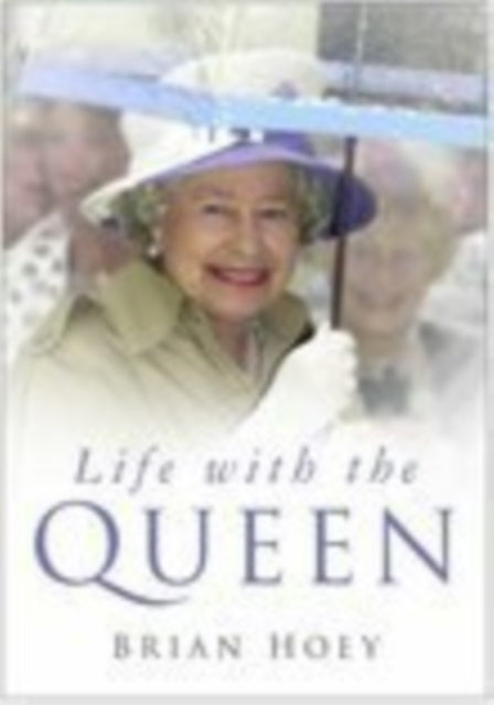 Book cover of: Life with the Queen. By: Brian Hoey