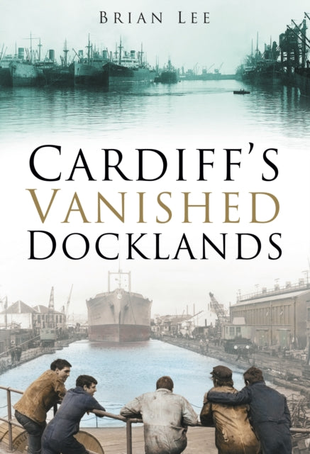 Book cover of: Cardiff's Vanished Docklands