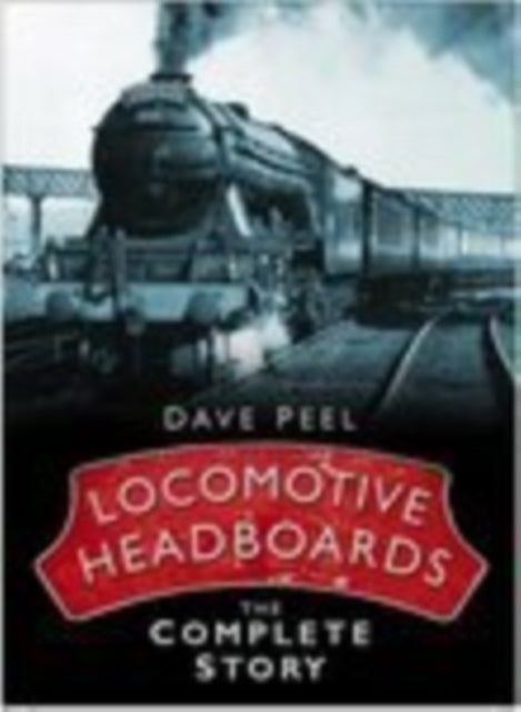 Book cover of: Locomotive Headboards. By: Dave Peel
