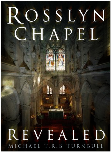 Book cover of: Rosslyn Chapel Revealed. By: Michael Turnball