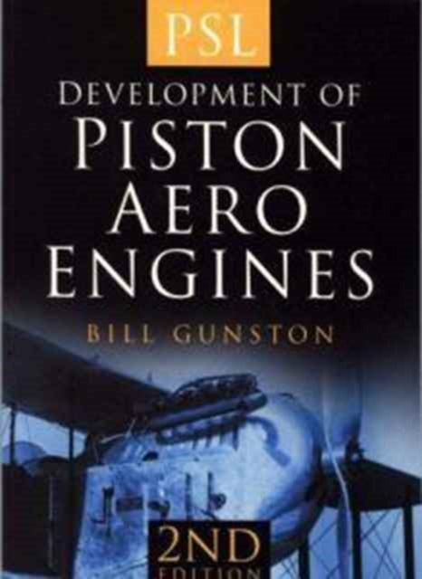 Book cover of: Development of Piston Aero Engines. By: Bill Gunston