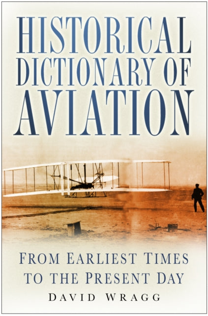 Book cover of: Historical Dictionary of Aviation. By: David W. Wragg