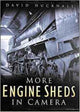 Book cover of: More Engine Sheds in Camera. By: D. J. Hucknall