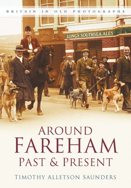 Book cover of: Around Fareham Past and Present. By: Timothy Alleston Saunders