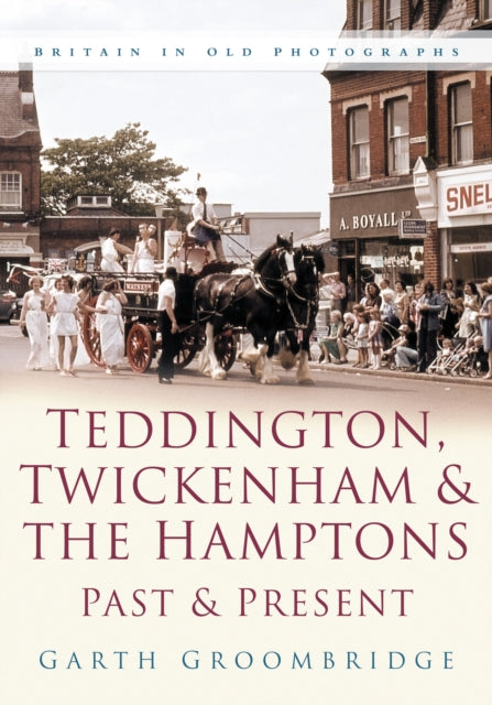 Book cover of: Teddington, Twickenham and The Hampton Past and Present