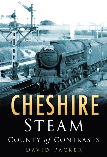 Book cover of: Cheshire Steam. By: David Packer