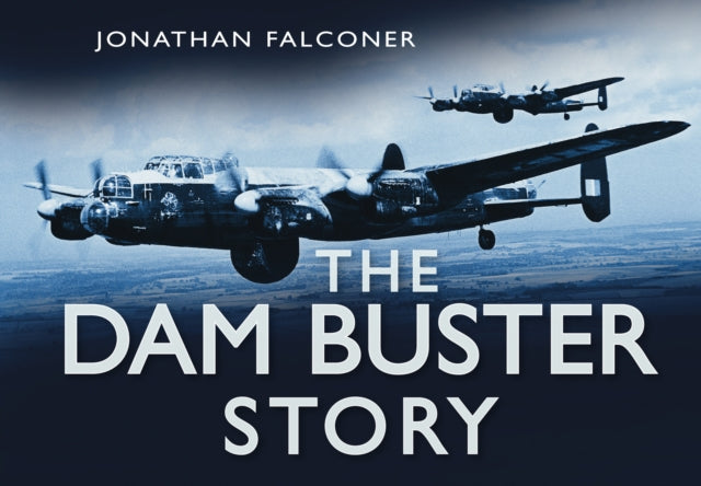 Book cover of: Dam Buster Story. By: Jonathan Falconer