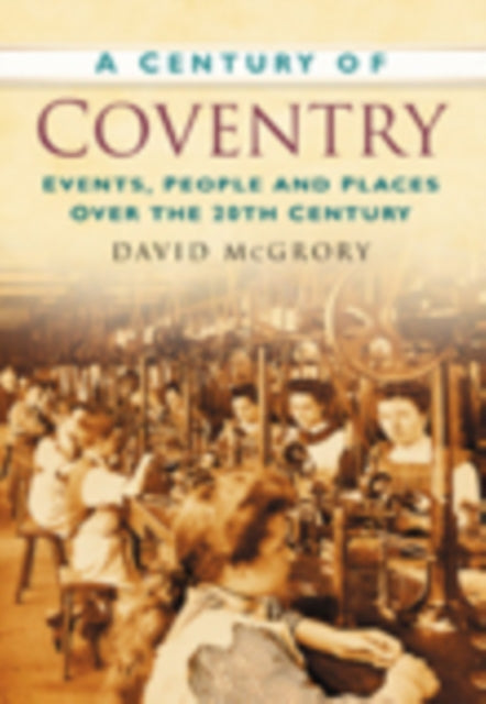 Book cover of: Century of Coventry. By: David McGrory