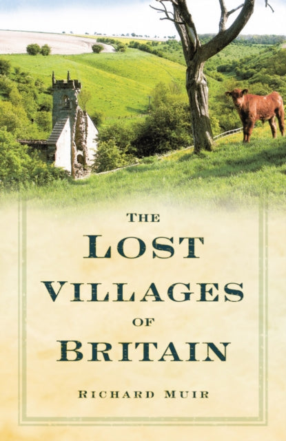 Book cover of: Lost Villages of Britain. By: Richard Muir