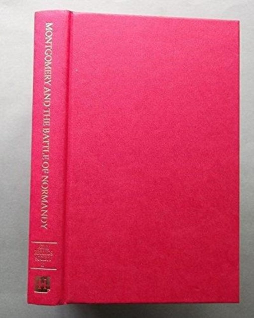 Book cover of: Montgomery and the Battle of Normandy. By: Stephen (ed). Brooks