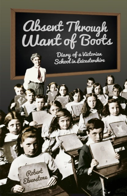 Book cover of: Absent Through Want of Boots. By: Robert Elverstone