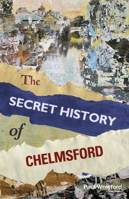 Book cover of: Secret History of Chelmsford. By: Wreyford