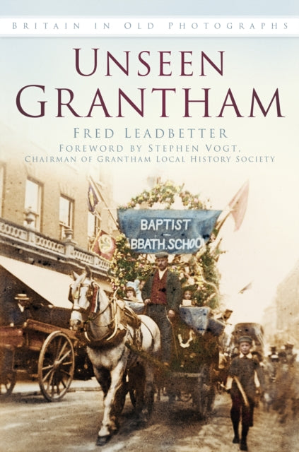 Book cover of: Unseen Grantham. By: Leadbetter