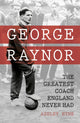 Book cover of: George Raynor. By: Ashley Hyne