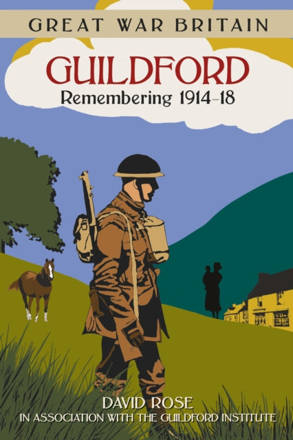 Book cover of: Great War Britain Guildford: Remembering 1914-18. By: Rose undifferentiated