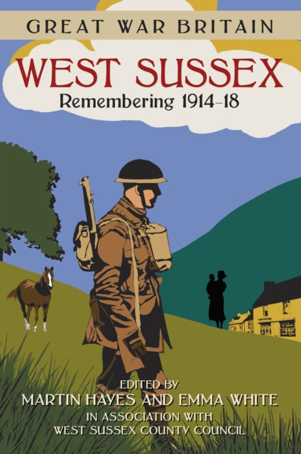 Book cover of: Great War Britain West Sussex: Remembering 1914-18. By: West Sussex County Council Library Service Staff