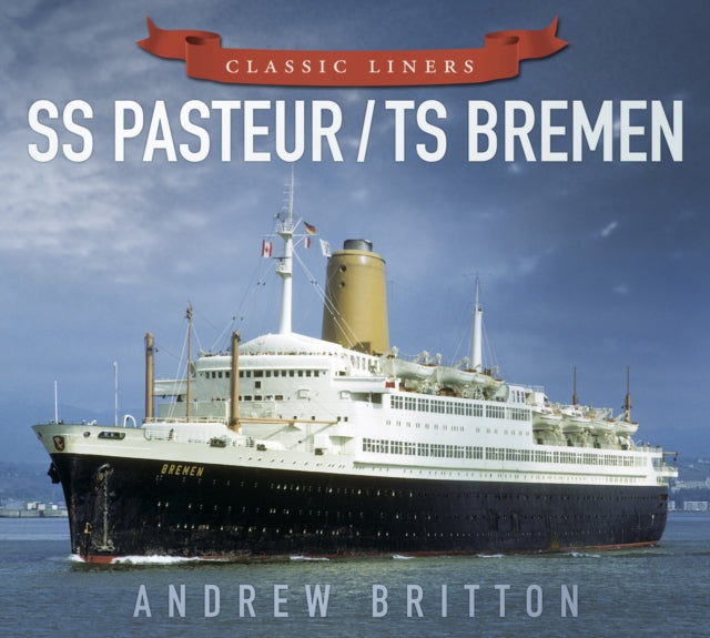 Book cover of: SS Pasteur/TS Bremen. By: Andrew Britton