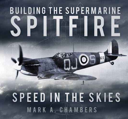 Book cover of: Building the Supermarine Spitfire. By: Mark A. Chambers