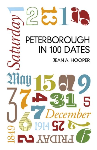 Book cover of: Peterborough in 100 Dates. By: Jean A. Hooper