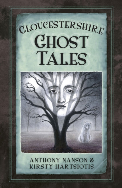 Book cover of: Gloucestershire Ghost Tales. By: Anthony Nanson